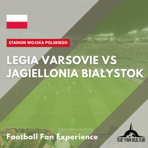 Weekend foot Legia Varsovie voyage foot The Fan Kultur Jagiellonia Białystok