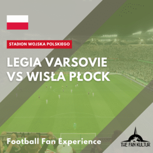 Weekend foot Legia Varsovie voyage foot The Fan Kultur Wisła Płock