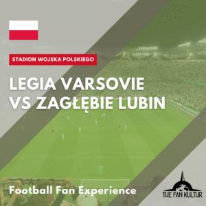 Weekend foot Legia Varsovie voyage foot The Fan Kultur Zagłębie Lubin