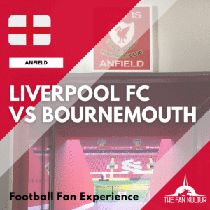 Weekend foot Liverpool Anfield The Fan Kultur agence de voyage foot organisé premier league angleterre bournemouth