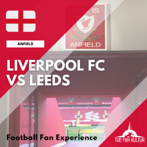 Weekend foot Liverpool Anfield The Fan Kultur agence de voyage foot organisé premier league angleterre leeds