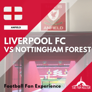 Weekend foot Liverpool Anfield The Fan Kultur agence de voyage foot organisé premier league angleterre nottingham forest