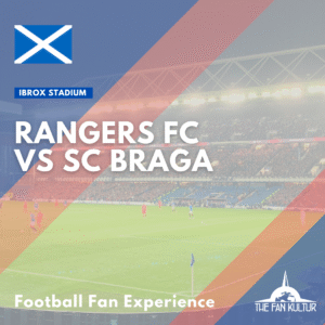 Weekend foot à Glasgow Rangers avec The Fan Kultur agence de voyage foot ticket sc braga
