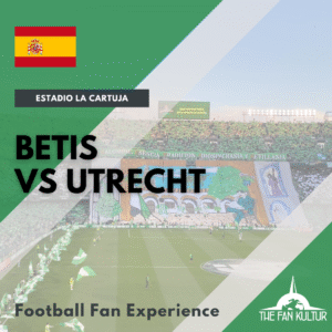 weekend foot à Séville avec The Fan Kultur agence de voyage foot Betis ticket Utrecht