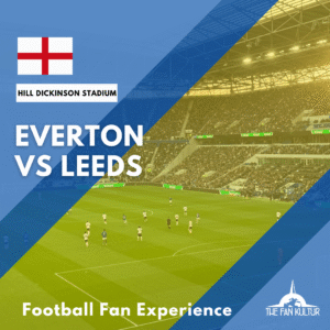 weekend foot Everton voyage foot Liverpool the fan kultur place premier league Hill Dickinson Stadium Leeds