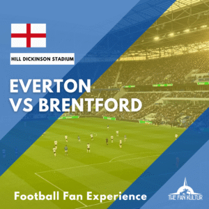 weekend foot Everton voyage foot Liverpool the fan kultur place premier league Hill Dickinson Stadium Brentford