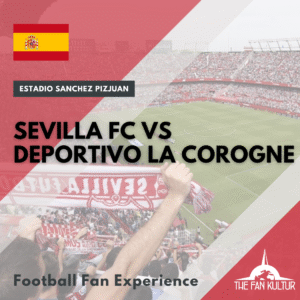 Weekend foot Sevilla fc Liga voyage foot the fan kultur fc seville Deportivo La Corogne