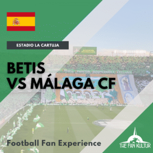 weekend foot à Séville avec The Fan Kultur agence de voyage foot Betis Málaga CF