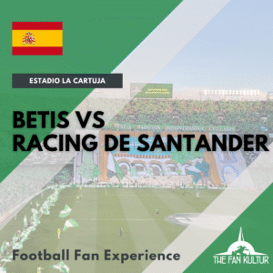 weekend foot à Séville avec The Fan Kultur agence de voyage foot Betis Racing de Santander