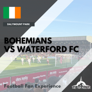 Weekend foot Dublin 2026 bohemians waterford avec the fan kultur agence de voyages foot