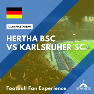 Weekend foot Hertha SC Hertha Berlin Bundesliga Olimpiastadion voyage foot The Fan Kultur Karlsruher SC