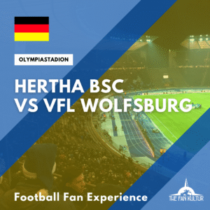 Weekend foot Hertha SC Hertha Berlin Bundesliga Olimpiastadion voyage foot The Fan Kultur Vfl Wolfsburg