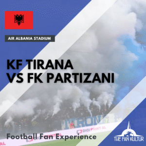 KF Tirana vs FK Partizani weekend foot Albanie avec the fan kultur agence de voyages foot