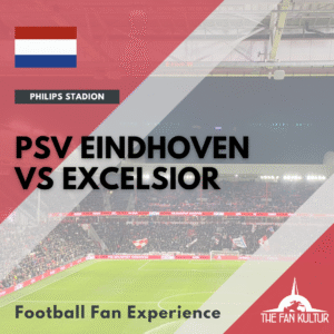PSV Eindhoven Excelsior weekend foot aux Pays-Bas avec the fan kultur agence de voyages foot