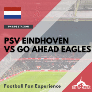 PSV Eindhoven Go Ahead Eagles weekend foot aux Pays-Bas avec the fan kultur agence de voyages foot