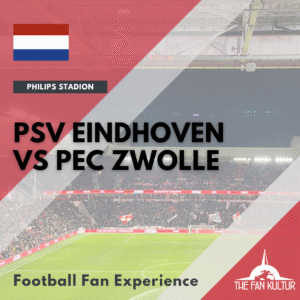 PSV Eindhoven PEC Zwolle weekend foot aux Pays-Bas avec the fan kultur agence de voyages foot