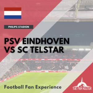 PSV Eindhoven SC Telstar weekend foot aux Pays-Bas avec the fan kultur agence de voyages foot