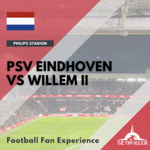PSV Eindhoven Willem II weekend foot aux Pays-Bas avec the fan kultur agence de voyages foot