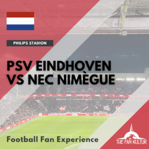 PSV Eindhoven NEC Nimègue weekend foot aux Pays-Bas avec the fan kultur agence de voyages foot