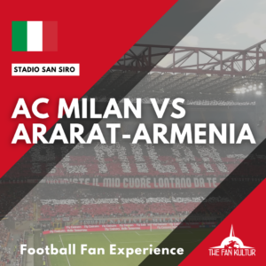 weekend foot ac milan san siro voyage the fan kultur place Europa League Ararat-Armenia