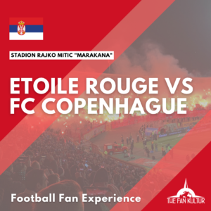 Belgrade Etoile Rouge Coupe d'Europe votre weekend foot avec The Fan Kultur agence de voyages foot fc copenhague