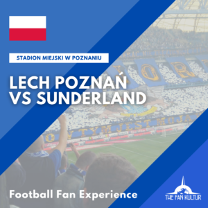 Lech Poznan Coupe d'Europe weekend foot en pologne avec the fan kultur agence de voyages foot Sunderland