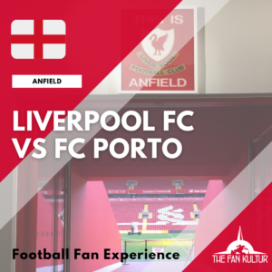 Weekend foot Liverpool Anfield The Fan Kultur agence de voyage foot organisé Coupe d'Europe Ligue des Champions FC Porto