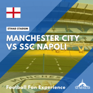 weekend foot manchester city etihad stadium voyage foot the fan kultur Coupe d'Europe SSC Napoli